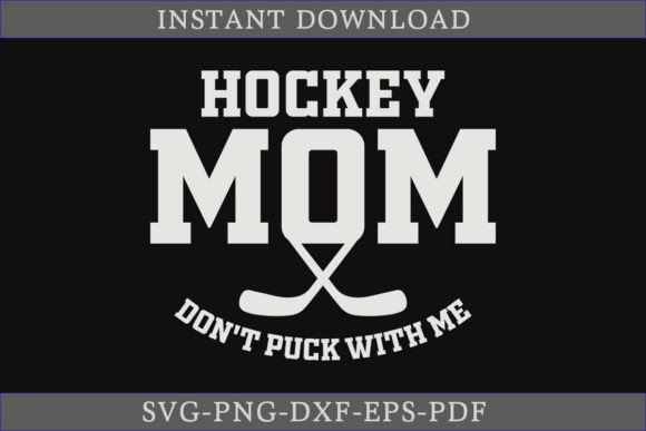 Hockey Mom Don't Puck with Me SVG File