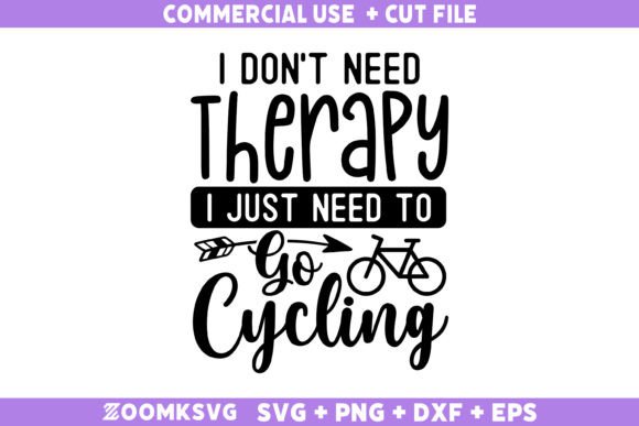 I Just Need to Go Cycling SVG