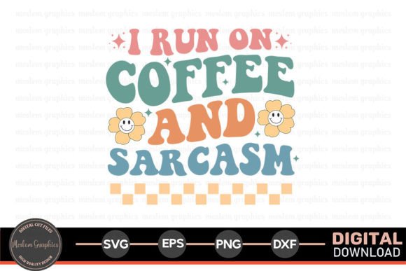 I Run on Coffee - Sarcastic Quotes SVG