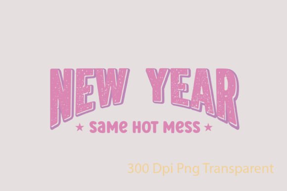 New Year Same Hot Mess Pink New Year SVG