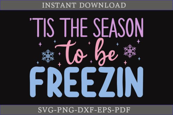 Tis the Season to Be Freezin Winter SVG