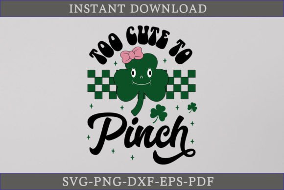 Too Cute to Pinch St. Patrick's Day SVG